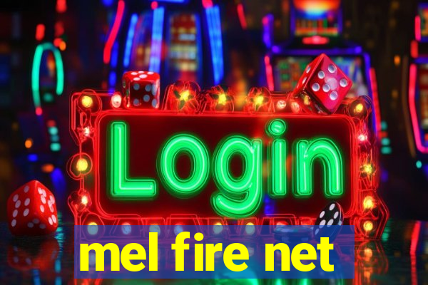 mel fire net